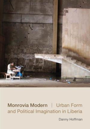 Monrovia Modern | Urban Form and Political Imagination in Liberia