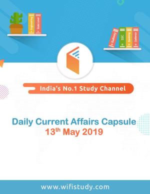 Daily Current Affairs Capsule 13Th May 2019