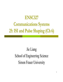 ENSC327 Communications Systems 25: ISI and Pulse Shaping (Ch 6)