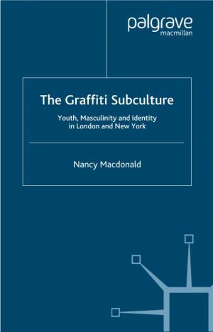 The Graffiti Subculture: Youth, Masculinity and Identity in London
