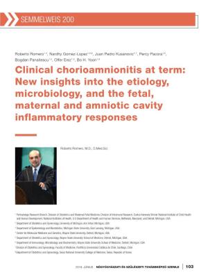 Clinical Chorioamnionitis at Term: New Insights Into the Etiology, Microbiology, and the Fetal, Maternal and Amniotic Cavity Inflammatory Responses