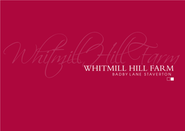 WHITMILL HILL FARM Whitmill Hillbadby LANE Farm STAVERTON Our Mission Is to Find Amazing Locations in Which to Build Beautiful Homes That Are a Joy to Live In