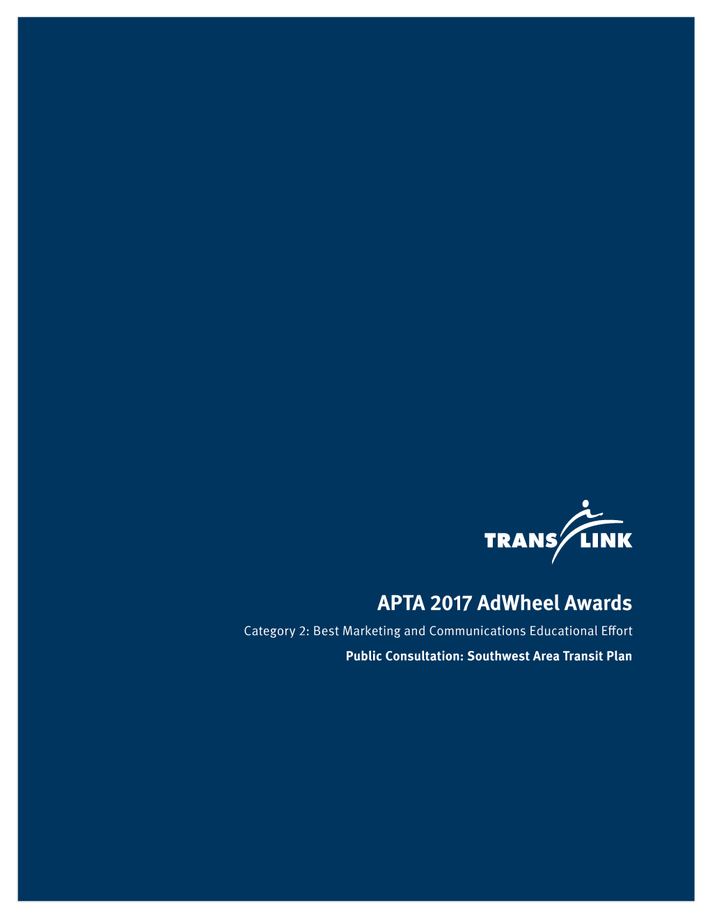 APTA 2017 Adwheel Awards Category 2: Best Marketing and Communications Educational Effort Public Consultation: Southwest Area Transit Plan Contents