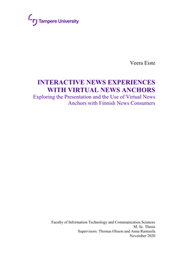 INTERACTIVE NEWS EXPERIENCES with VIRTUAL NEWS ANCHORS Exploring the Presentation and the Use of Virtual News Anchors with Finnish News Consumers
