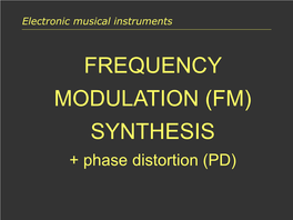 FREQUENCY MODULATION (FM) SYNTHESIS + Phase Distortion (PD) Frequency Modulation (FM)