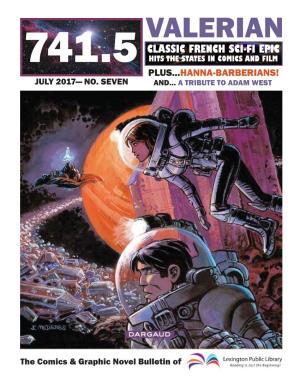 Valerian 741.5 Classic French Sci-Fi Epic 741.5 Hits the States in Comics and Film Plus...Hanna-Barberians! July 2017— No