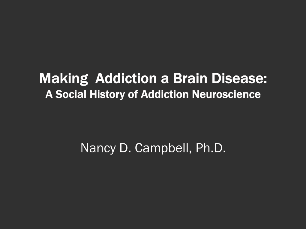 Making Addiction a Brain Disease: a Social History of Addiction Neuroscience