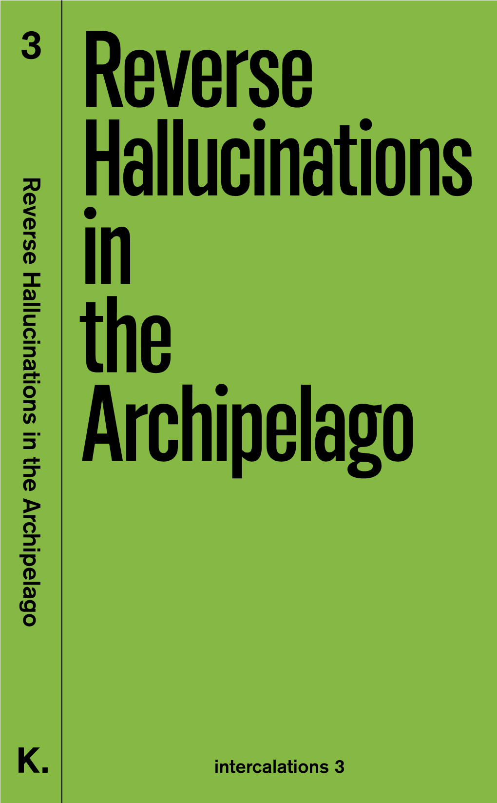 Reverse Hallucinations in the Archipelago