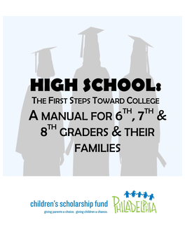 High School: the First Steps Toward College a Manual for 6Th, 7Th & 8Th Graders & Their Families Table of Contents