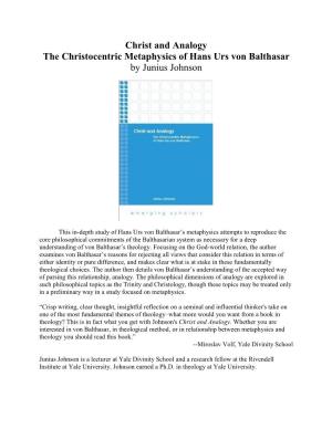 Christ and Analogy the Christocentric Metaphysics of Hans Urs Von Balthasar by Junius Johnson