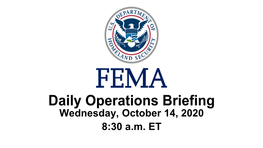 Wednesday, October 14, 2020 8:30 A.M. ET National Current Operations and Monitoring