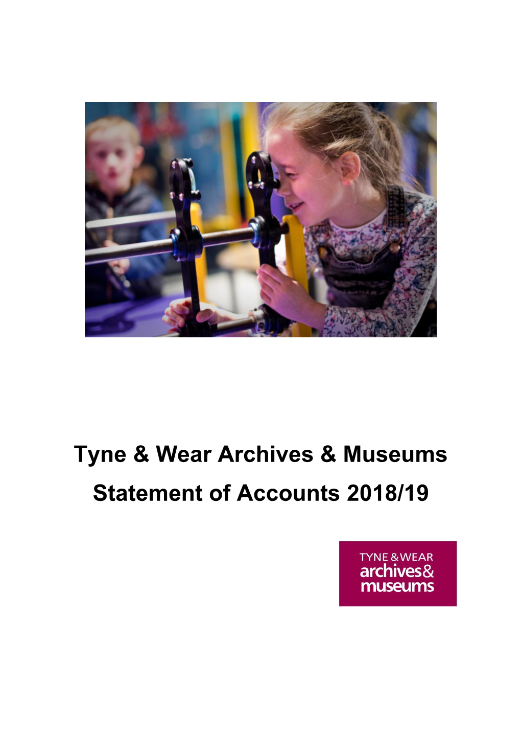 Tyne & Wear Archives & Museums Statement of Accounts 2018/19