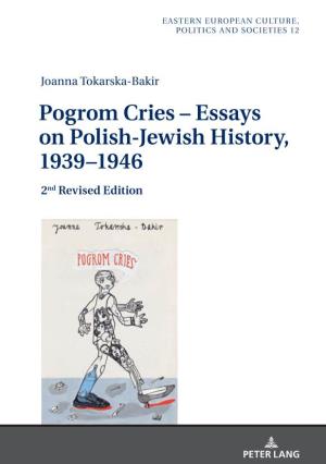 Pogrom Cries – Essays on Polish-Jewish History, 1939–1946