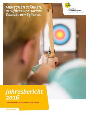Jahresbericht 2016 Lukas-Werk Gesundheitsdienste Gmbh