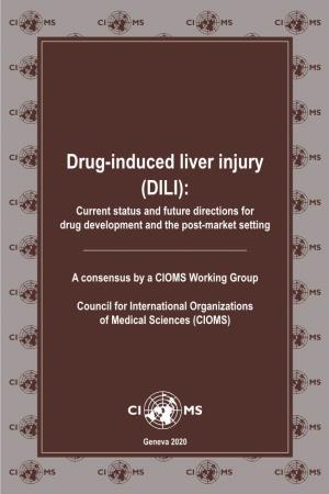 Drug-Induced Liver Injury (DILI): Current Status and Future Directions for Drug Development and the Post-Market Setting