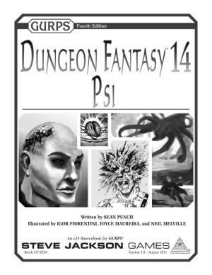 GURPS Dungeon Fantasy 14: Psi Is Copyright © 2011 by Steve Jackson Games Incorporated