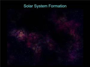 Solar System Formation Solar System Formation