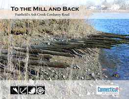 To the Mill and Back Fairfield’S Ash Creek Corduroy Road Acknowledgments Many People Generously Offered Their Time and As- Sistance in Preparation of This Booklet
