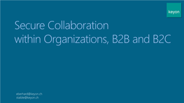 Secure Collaboration Within Organizations, B2B and B2C