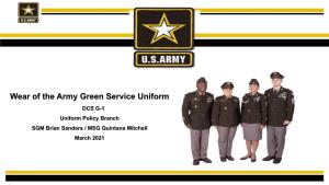 Wear of the Army Green Service Uniform DCS G-1 Uniform Policy Branch SGM Brian Sanders / MSG Quintana Mitchell March 2021