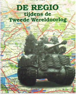 DE REGIO Tijdens De Tweede Wereldoorlog (Uitgave Meester Drukkers Wolvega)