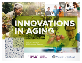 Aging Institute 2018 Annual Report Aging.UPMC.Com 1