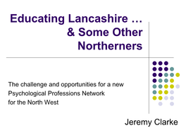Educating Lancashire … & Some Other Northerners