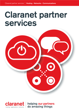 Claranet Partner Services Hosting - Networks - Communications Claranet Partner Services Claranet Partner Services Contents