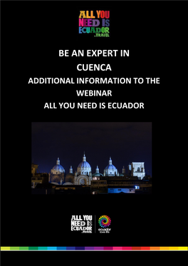 Be an Expert in Cuenca Additional Information to the Webinar All You Need Is Ecuador