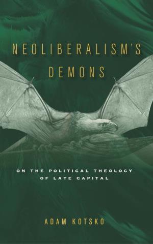 Neoliberalism's Demons