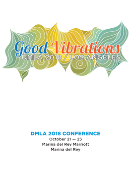 DMLA 2018 CONFERENCE October 21 — 23 Marina Del Rey Marriott Marina Del Rey Welcome to the 23Nd Annual DMLA Conference at the Marriott Marina Del Rey!