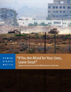 “If You Are Afraid for Your Lives, Leave Sinai!” Egyptian Security Forces and ISIS-Affiliate Abuses in North Sinai