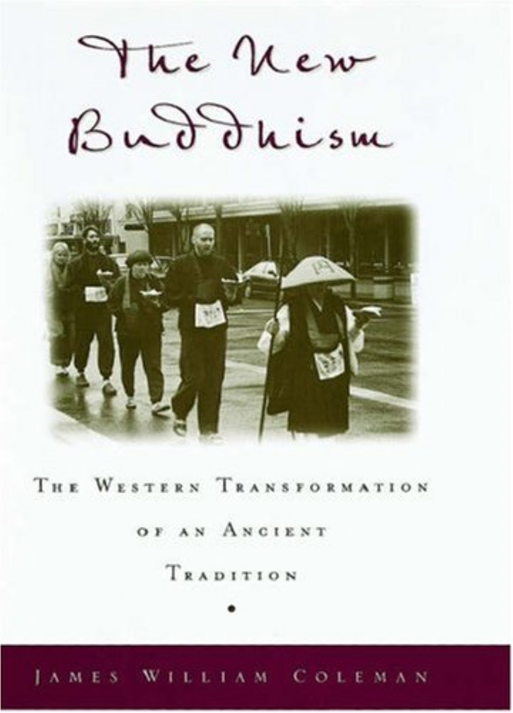 The New Buddhism: the Western Transformation of an Ancient Tradition