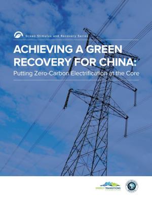 ACHIEVING a GREEN RECOVERY for CHINA: Putting Zero-Carbon Electrification at the Core