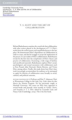 T. S. Eliot and the Art of Collaboration Richard Badenhausen Frontmatter More Information