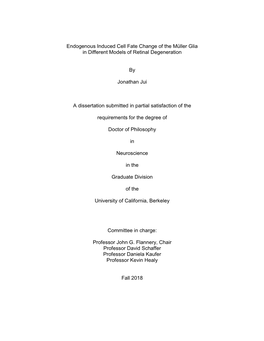 Endogenous Induced Cell Fate Change of the Müller Glia in Different Models of Retinal Degeneration by Jonathan Jui a Dissertati