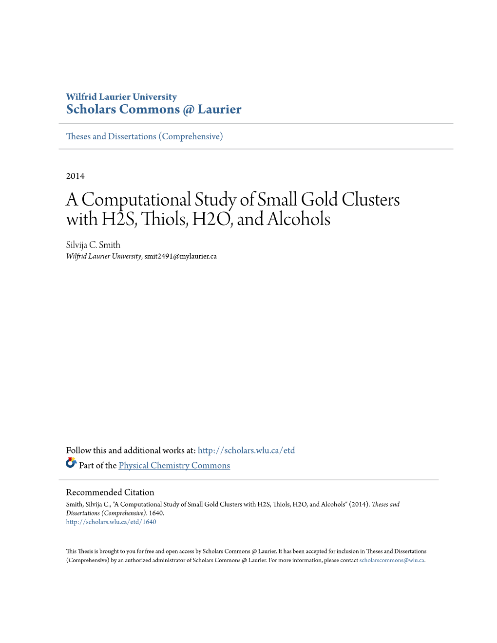 A Computational Study of Small Gold Clusters with H2S, Thiols, H2O, and Alcohols Silvija C