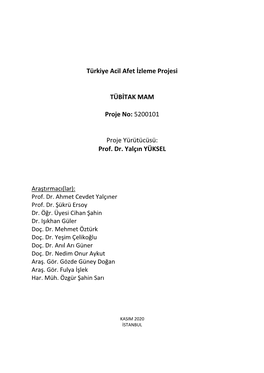 Türkiye Acil Afet İzleme Projesi TÜBİTAK MAM Proje No: 5200101 Proje Yürütücüsü: Prof. Dr. Yalçın YÜKSEL
