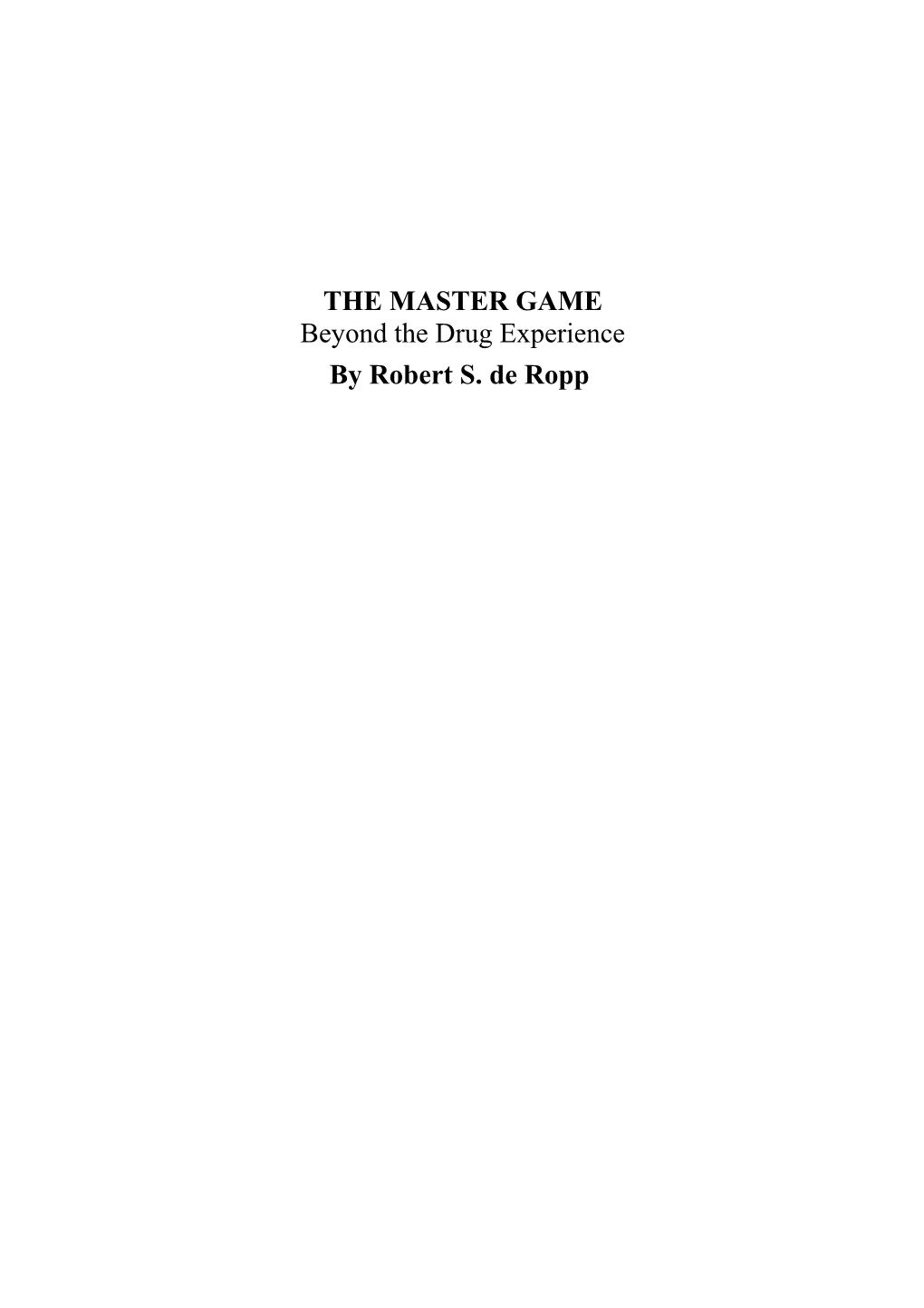 THE MASTER GAME Beyond the Drug Experience by Robert S