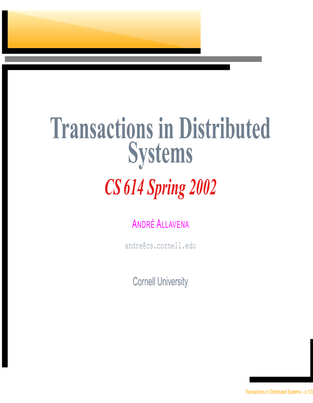 Transactions in Distributed Systems CS 614 Spring 2002