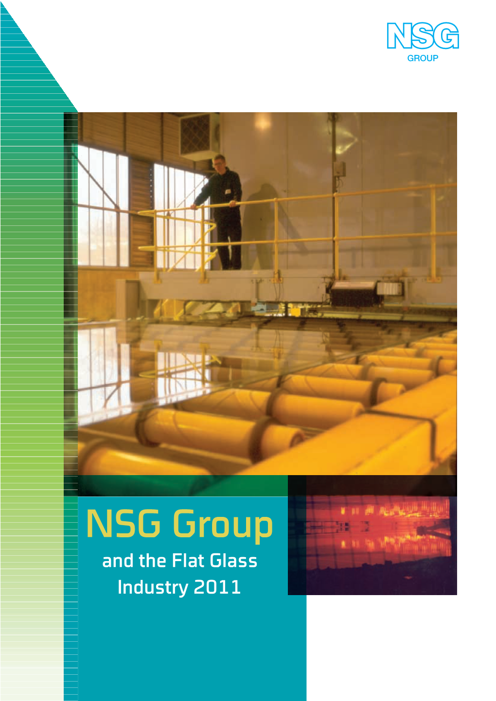 NSG Group and the Flat Glass Industry 2011 NSG Group and the Flat Glass Industry 2011