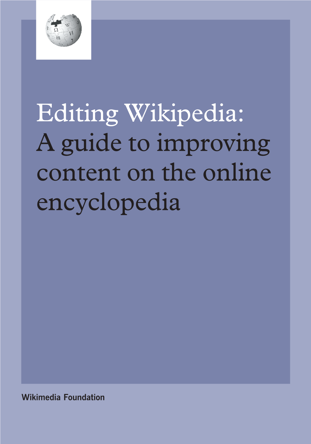 Editing Wikipedia: a Guide to Improving Content on the Online Encyclopedia