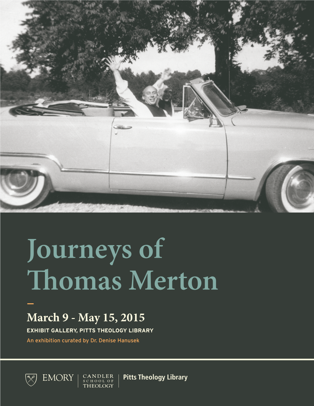 Journeys of Thomas Merton — March 9 - May 15, 2015 EXHIBIT GALLERY, PITTS THEOLOGY LIBRARY an Exhibition Curated by Dr