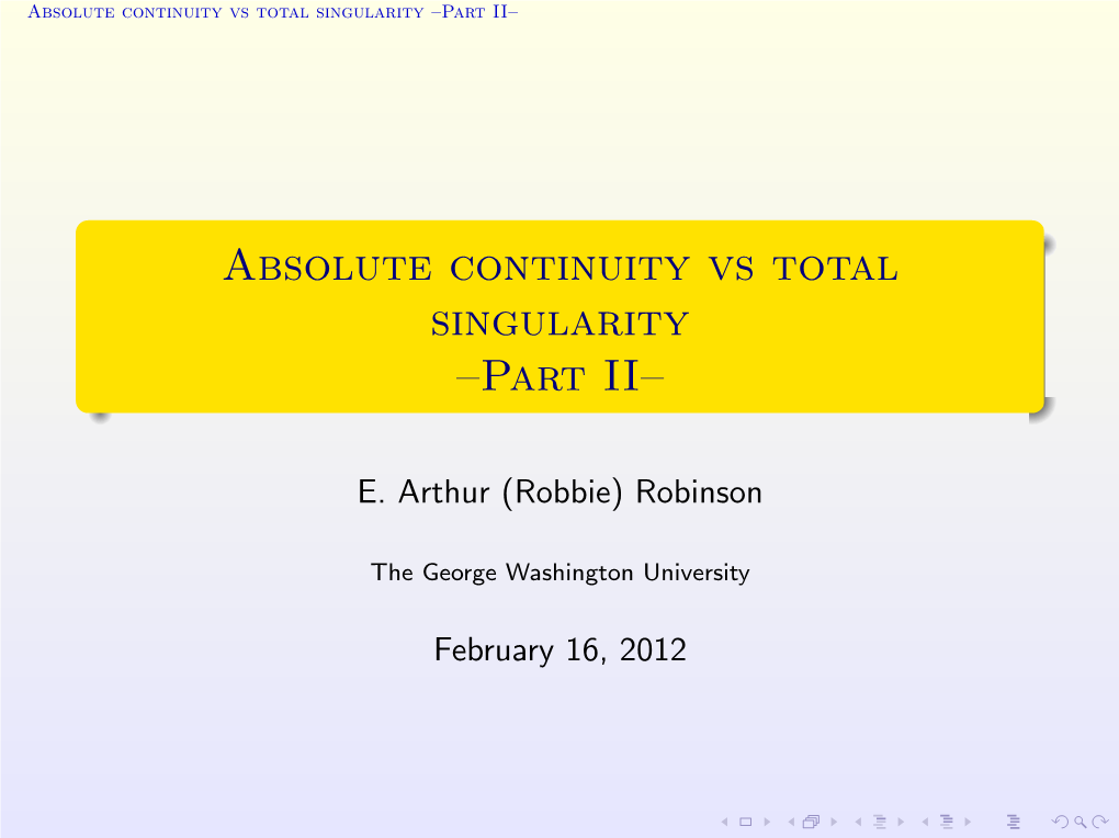 Absolute Continuity Vs Total Singularity –Part II–