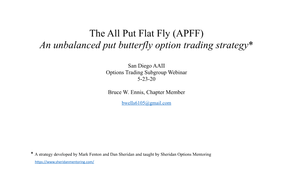 The All Put Flat Fly (APFF) an Unbalanced Put Butterfly Option Trading Strategy*