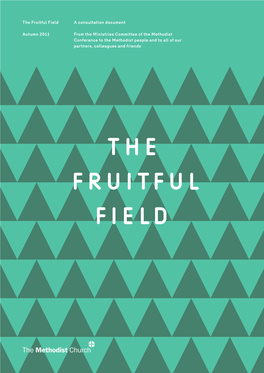The Fruitful Field Autumn 2011 a Consultation Document from The