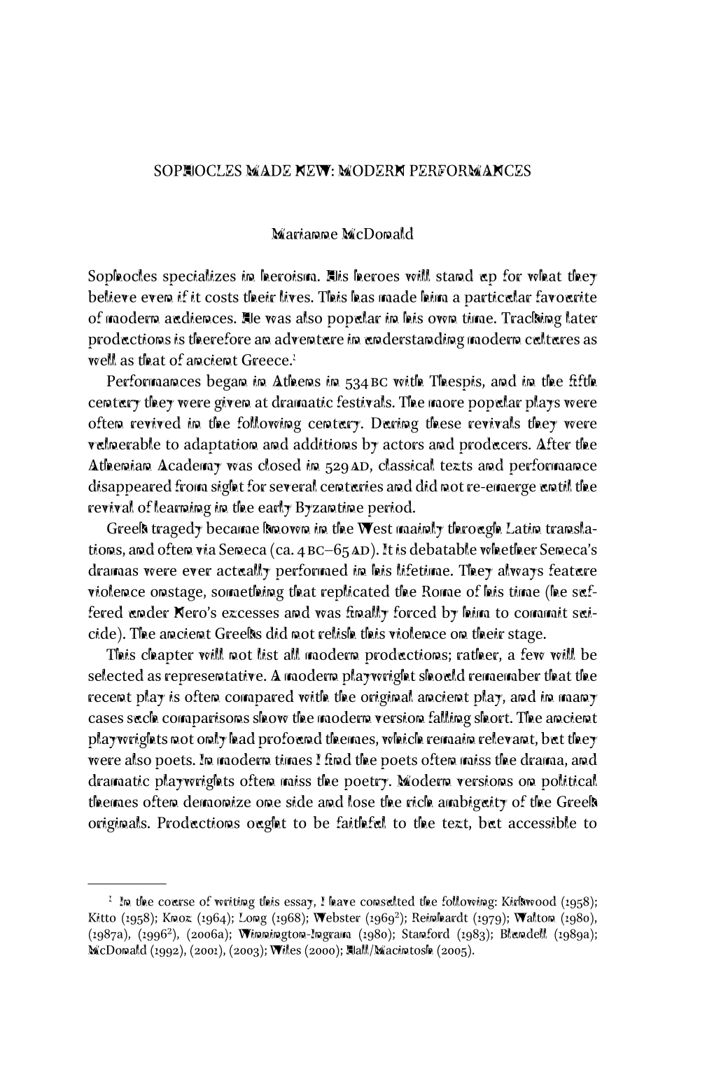 MODERN PERFORMANCES Marianne Mcdonald Sophocles Specializes in Heroism. His Heroes Will Stand up for What Th