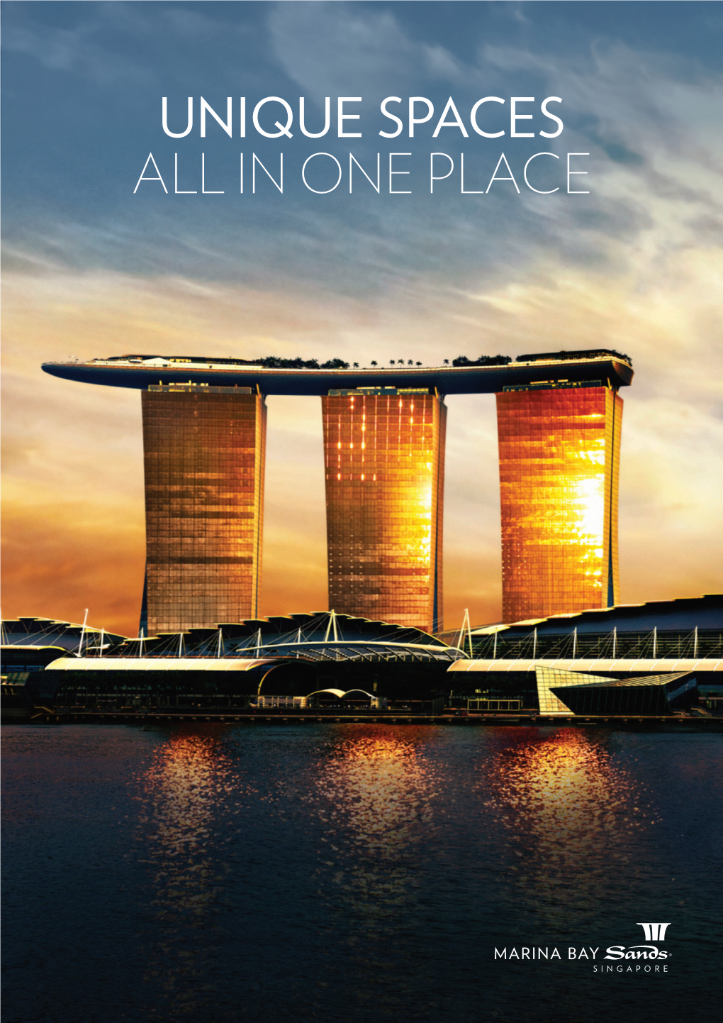 UNIQUE SPACES ALL in ONE PLACE a STRATEGIC LOCATION Singapore Is Undeniably the World’S Premier Meeting Destination