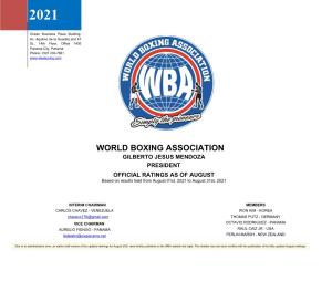 WORLD BOXING ASSOCIATION GILBERTO JESUS MENDOZA PRESIDENT OFFICIAL RATINGS AS of AUGUST Based on Results Held from August 01St, 2021 to August 31St, 2021