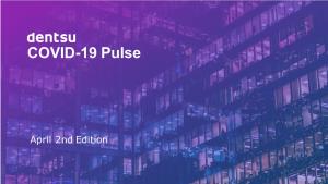 The Dentsu COVID-19 Pulse a Weekly Curation of Key Trends and Insights for Marketers and Brands